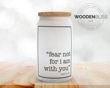 Load image into Gallery viewer, Fear Not For I Am, Isaiah 41:10, Christian Coffee Glass Can, Religious Gift, Bible Verse Glass Cup, Holiday Coffee Cup, Holiday Decor